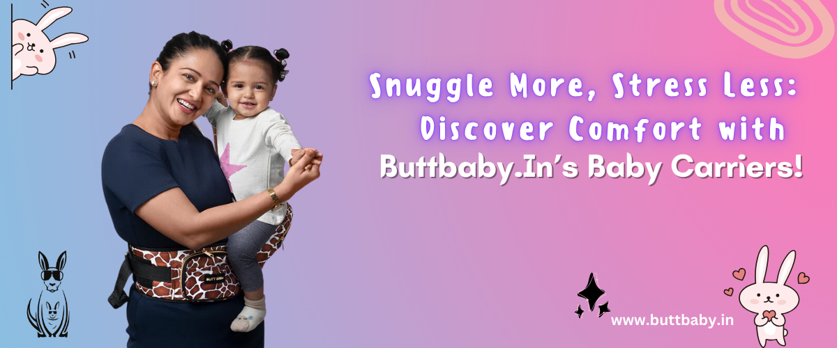 Hugging Happiness : How Buttbaby.In's Carriers Bring Moms and Babies Closer!