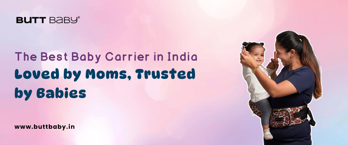Mom-Tested, Baby-Approved: The Best Baby Carrier in India Right Now